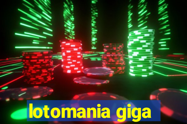 lotomania giga-sena
